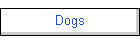 Dogs